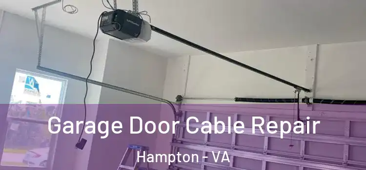  Garage Door Cable Repair Hampton - VA