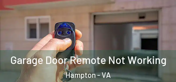  Garage Door Remote Not Working Hampton - VA