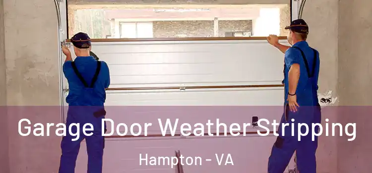  Garage Door Weather Stripping Hampton - VA