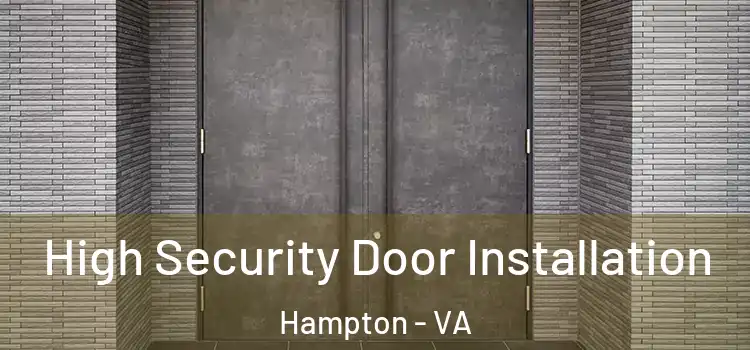  High Security Door Installation Hampton - VA